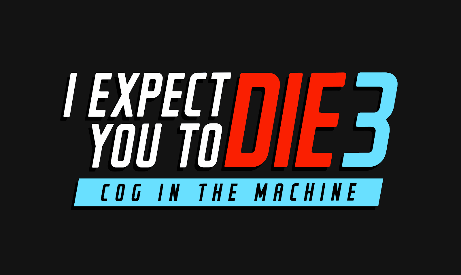 I Expect You To Die 3: Cog In The Machine