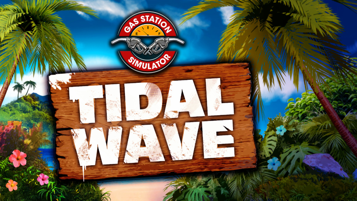Gas Station Simulator - Tidal Wave